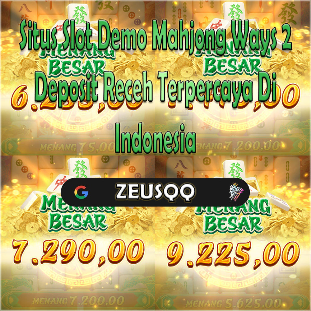 ZeusQQ | Situs Slot Demo Mahjong Ways 2 Deposit Receh Terpercaya Di Indonesia